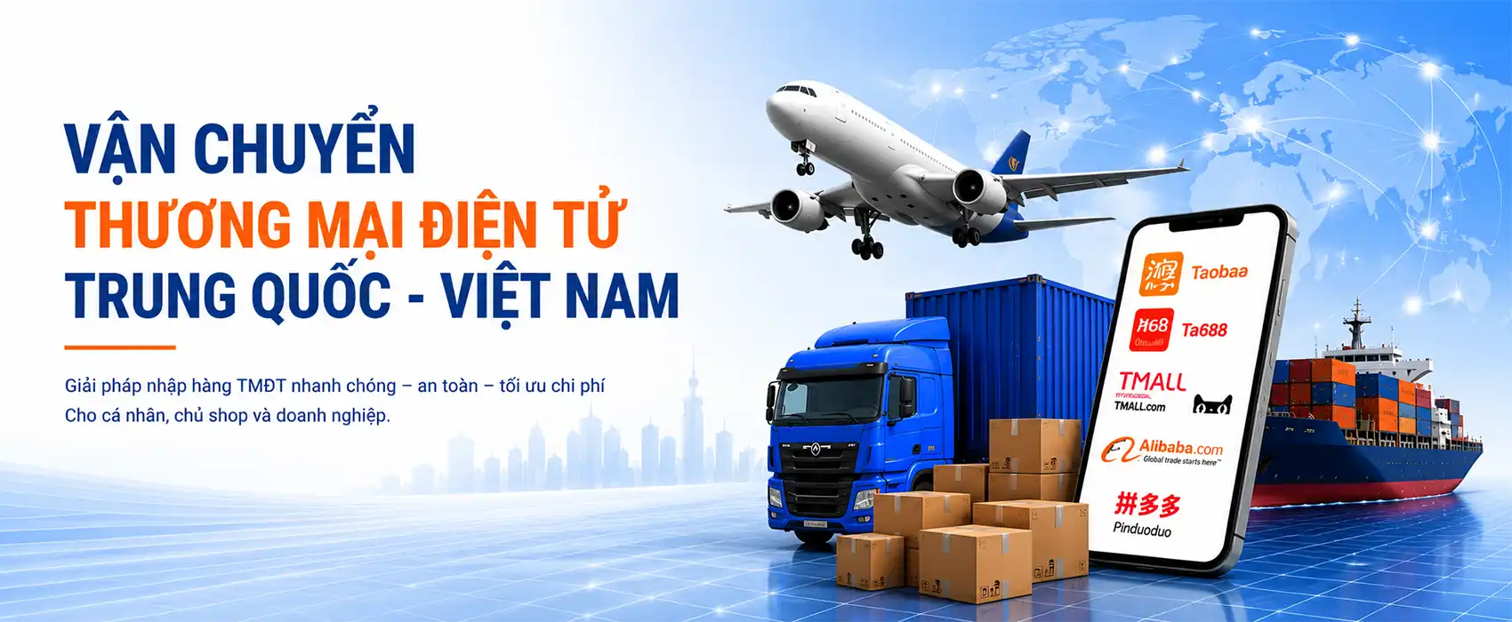 Vận chuyển thương mại điện tử Trung Quốc – Việt Nam uy tín, nhanh chóng, tối ưu chi phí